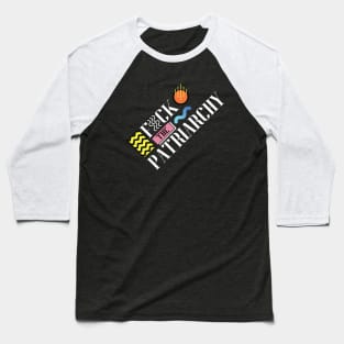 F*ck The Patriarchy Baseball T-Shirt